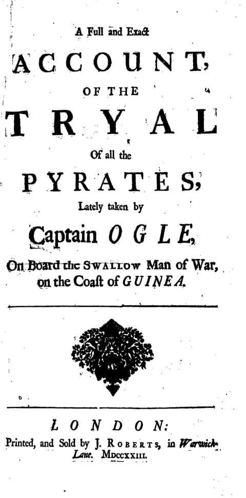 Title page of the 1723 pamphlet. Letterpress type reads: A Full and Exact Account, of the Tryal of All the Pyrates, Lately taken by Captain Ogle, on Board the Swallow Man of War, on the Coast of Guinea. A leafy printer's ornament sits between double rules above the imprint: London, Printed, and Sold by J. Roberts, in Warwick-Lane, MDCCXXIII.